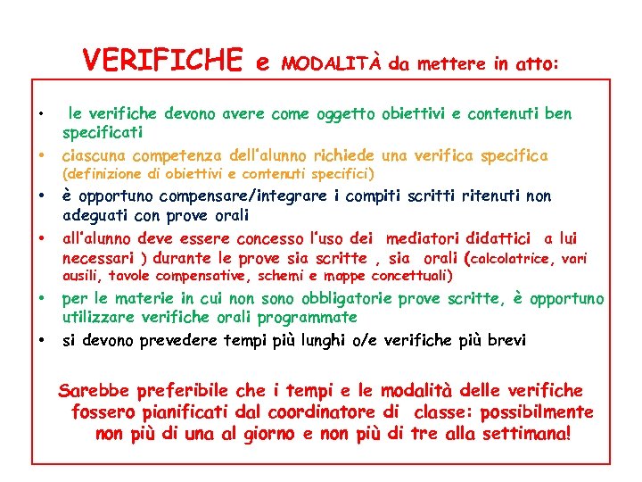 VERIFICHE e • • MODALITÀ da mettere in atto: le verifiche devono avere come