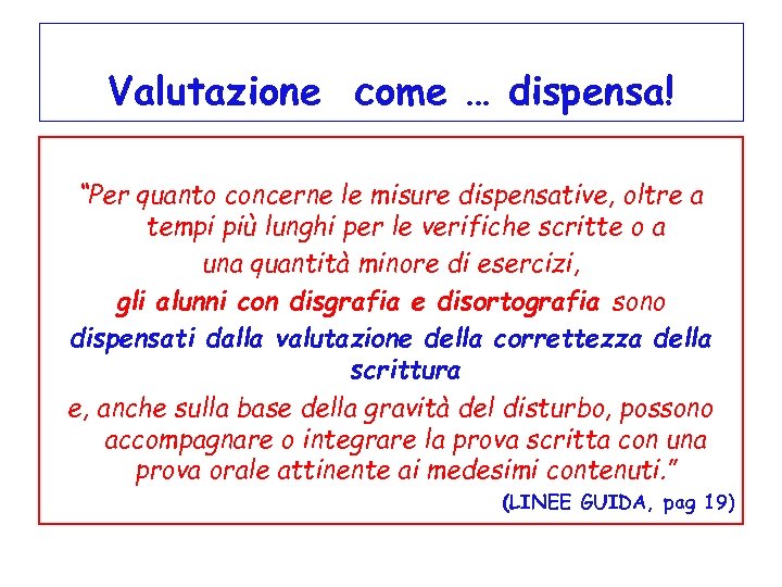 Valutazione come … dispensa! “Per quanto concerne le misure dispensative, oltre a tempi più