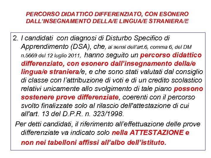 PERCORSO DIDATTICO DIFFERENZIATO, CON ESONERO DALL’INSEGNAMENTO DELLA/E LINGUA/E STRANIERA/E 2. I candidati con diagnosi