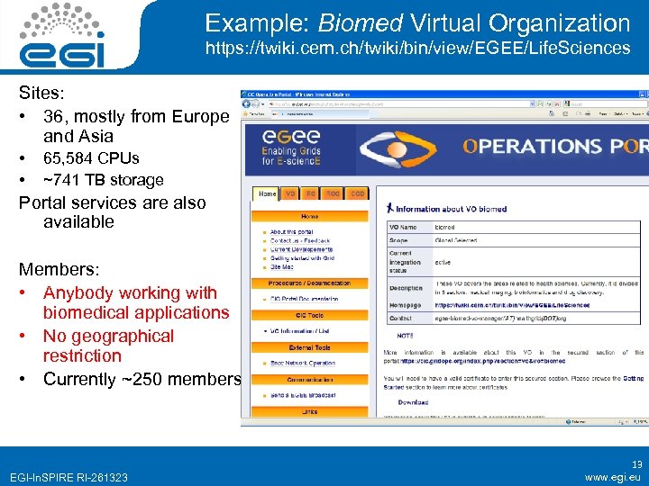 Example: Biomed Virtual Organization https: //twiki. cern. ch/twiki/bin/view/EGEE/Life. Sciences Sites: • 36, mostly from