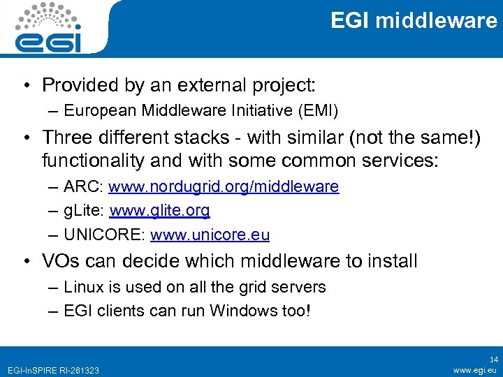EGI middleware • Provided by an external project: – European Middleware Initiative (EMI) •