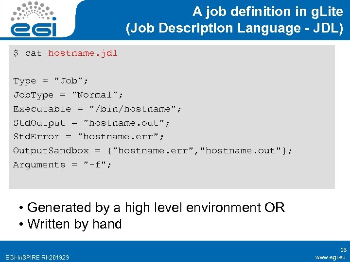 A job definition in g. Lite (Job Description Language - JDL) $ cat hostname.