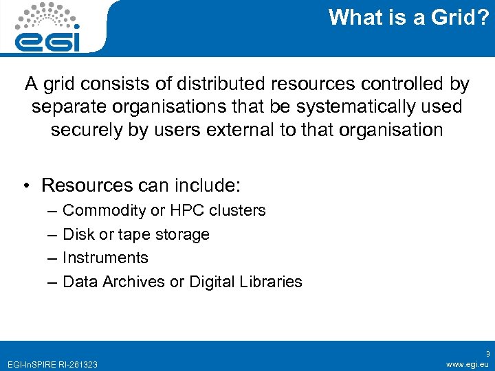 What is a Grid? A grid consists of distributed resources controlled by separate organisations
