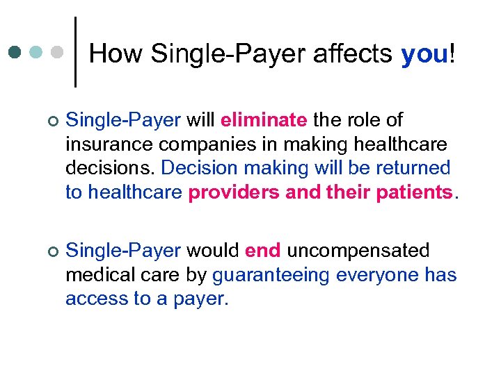 How Single-Payer affects you! ¢ Single-Payer will eliminate the role of insurance companies in