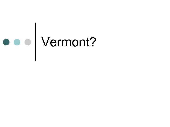 Vermont? 