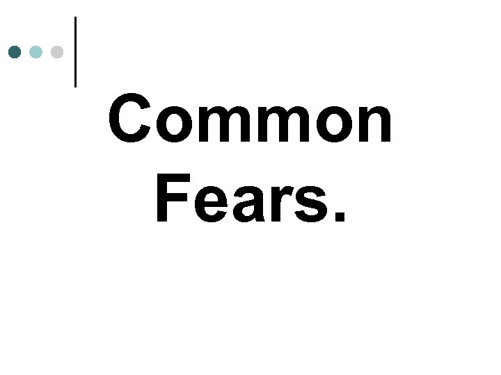 Common Fears. 