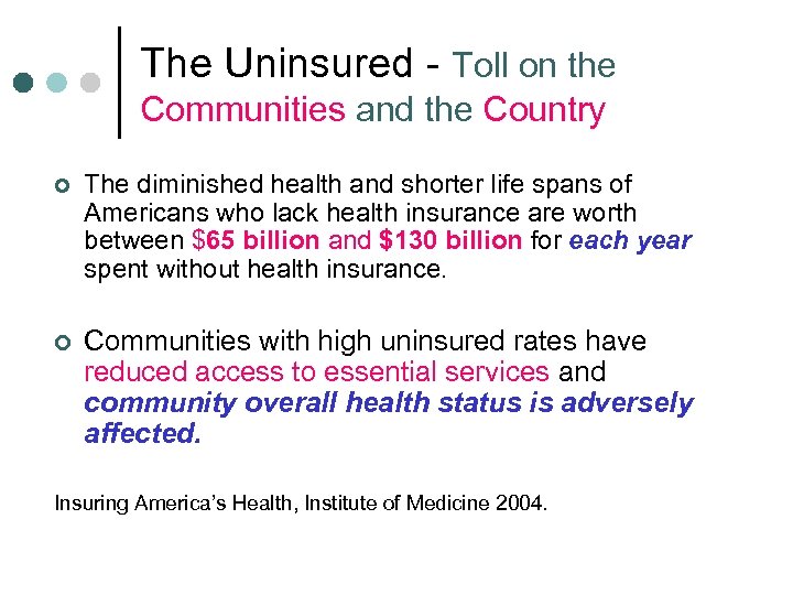 The Uninsured - Toll on the Communities and the Country ¢ The diminished health