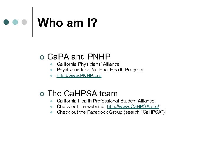 Who am I? ¢ Ca. PA and PNHP l l l ¢ California Physicians’