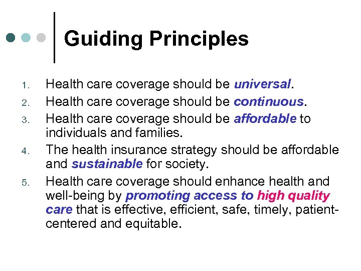 Guiding Principles 1. 2. 3. 4. 5. Health care coverage should be universal. Health