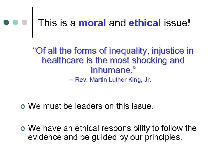 This is a moral and ethical issue! “Of all the forms of inequality, injustice