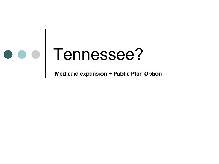Tennessee? Medicaid expansion + Public Plan Option 