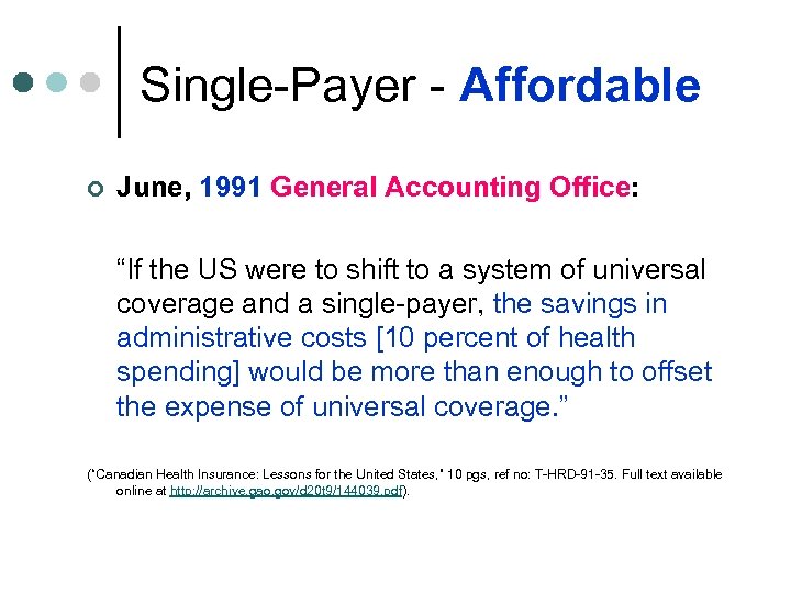 Single-Payer - Affordable ¢ June, 1991 General Accounting Office: “If the US were to