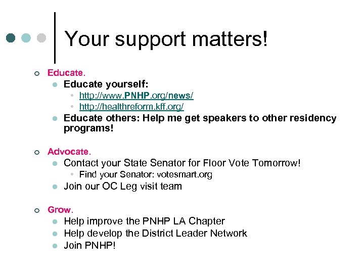 Your support matters! ¢ Educate. l Educate yourself: • http: //www. PNHP. org/news/ •