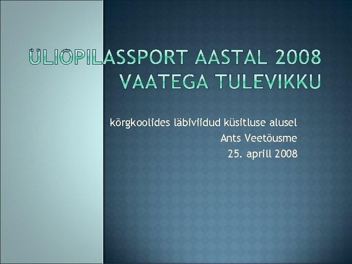 kõrgkoolides läbiviidud küsitluse alusel Ants Veetõusme 25. aprill 2008 