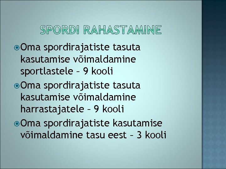  Oma spordirajatiste tasuta kasutamise võimaldamine sportlastele – 9 kooli Oma spordirajatiste tasuta kasutamise