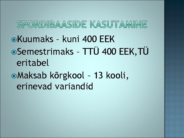  Kuumaks – kuni 400 EEK Semestrimaks – TTÜ 400 EEK, TÜ eritabel Maksab