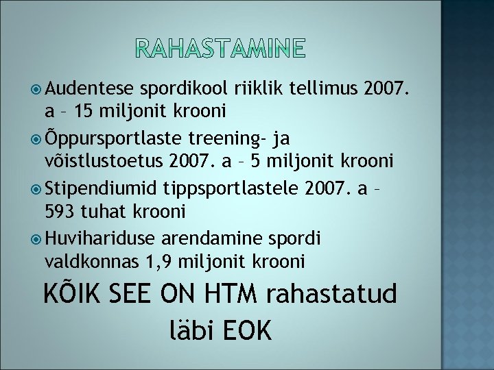  Audentese spordikool riiklik tellimus 2007. a – 15 miljonit krooni Õppursportlaste treening- ja