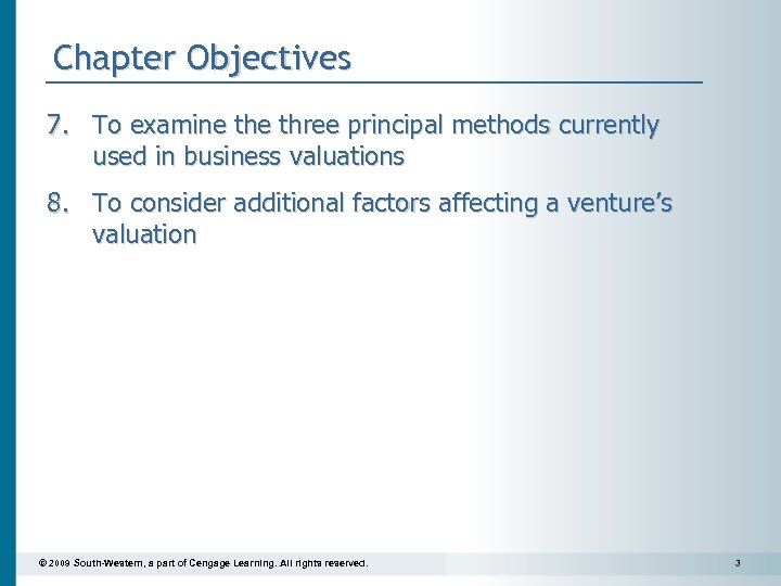Chapter Objectives 7. To examine three principal methods currently used in business valuations 8.