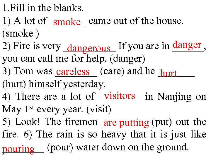 1. Fill in the blanks. 1) A lot of _______ came out of the