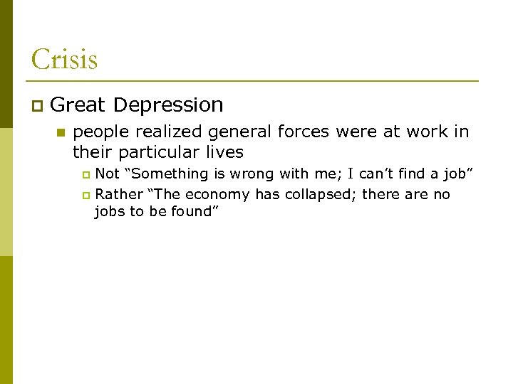 Crisis p Great Depression n people realized general forces were at work in their