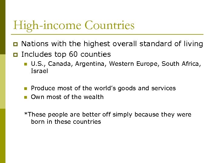High-income Countries p p Nations with the highest overall standard of living Includes top
