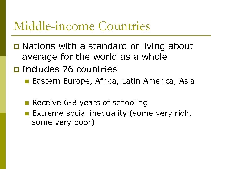 Middle-income Countries Nations with a standard of living about average for the world as