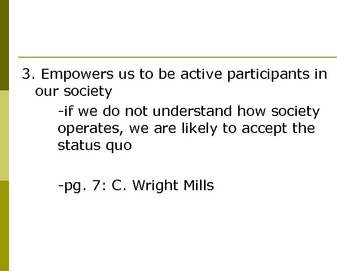 3. Empowers us to be active participants in our society -if we do not