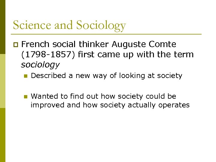 Science and Sociology p French social thinker Auguste Comte (1798 -1857) first came up