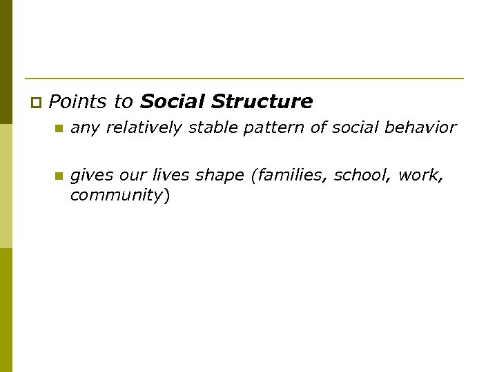 p Points to Social Structure n any relatively stable pattern of social behavior n