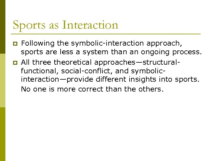 Sports as Interaction p p Following the symbolic-interaction approach, sports are less a system