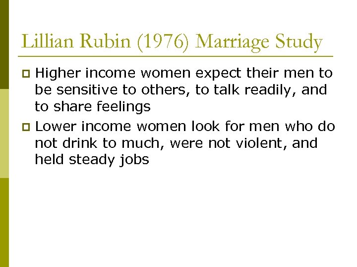 Lillian Rubin (1976) Marriage Study Higher income women expect their men to be sensitive