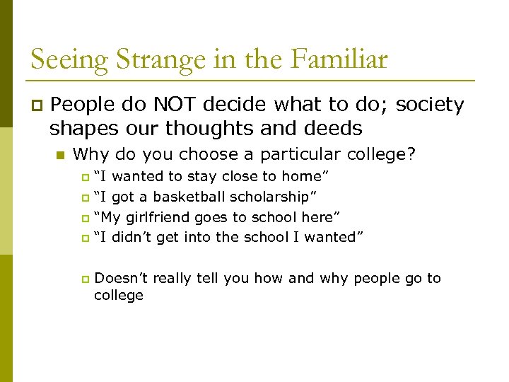 Seeing Strange in the Familiar p People do NOT decide what to do; society
