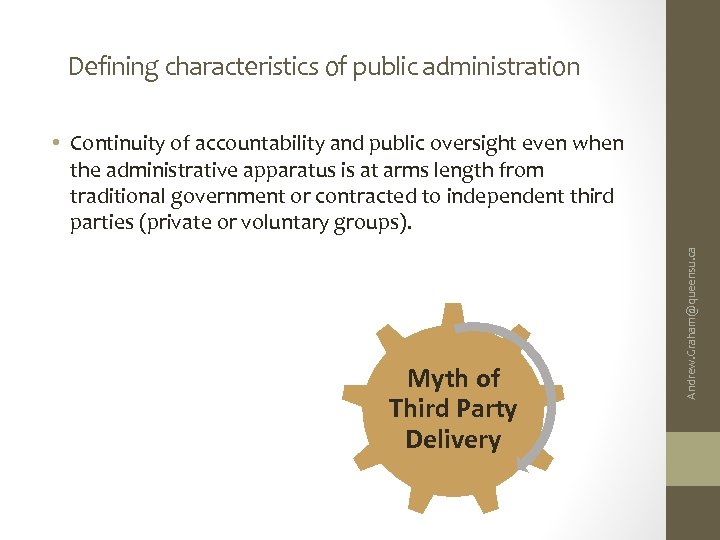 Defining characteristics of public administration Myth of Third Party Delivery Andrew. Graham@queensu. ca •