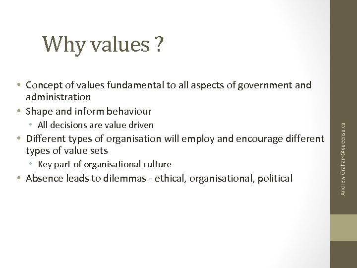 Why values ? • All decisions are value driven • Different types of organisation