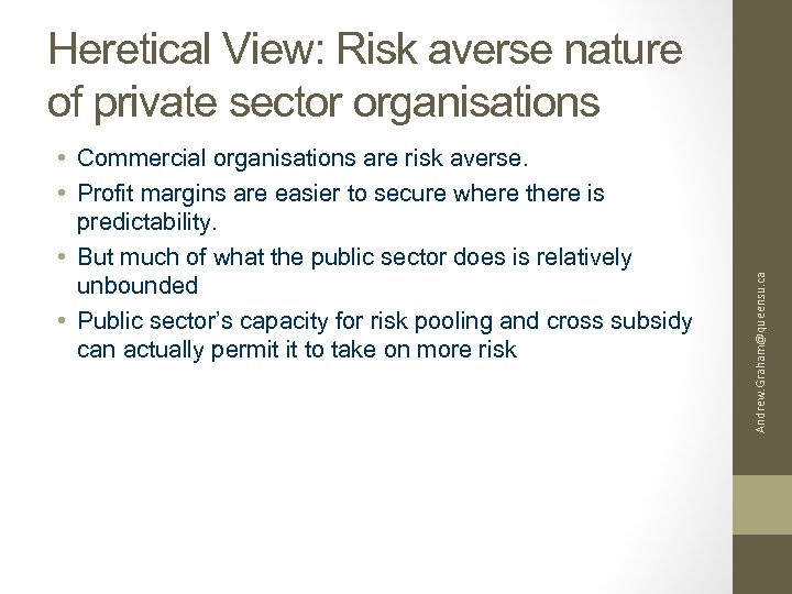  • Commercial organisations are risk averse. • Profit margins are easier to secure