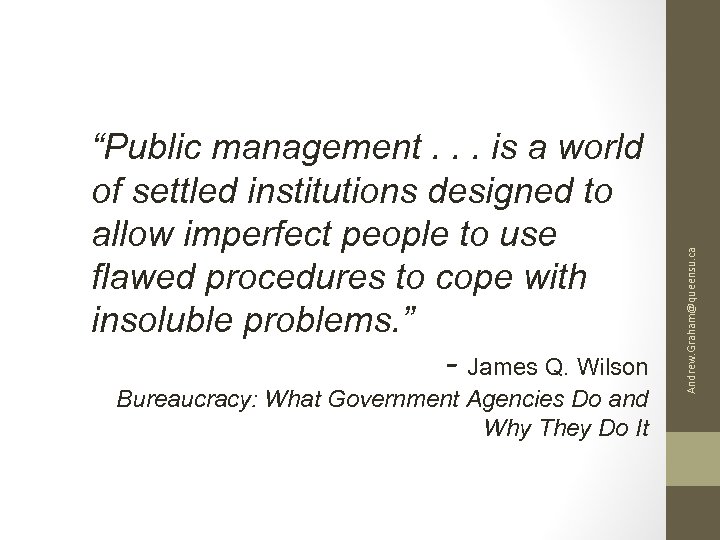 Bureaucracy: What Government Agencies Do and Why They Do It Andrew. Graham@queensu. ca “Public