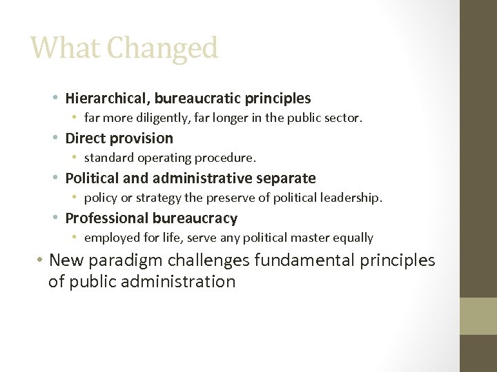 What Changed • Hierarchical, bureaucratic principles • far more diligently, far longer in the
