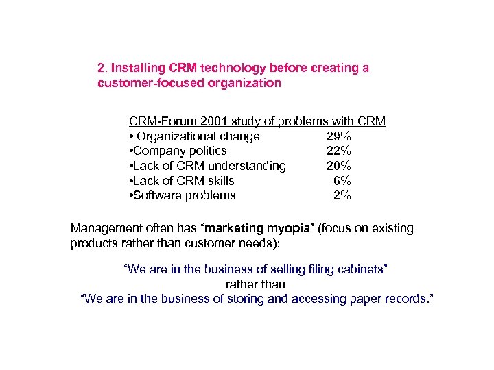 2. Installing CRM technology before creating a customer-focused organization CRM-Forum 2001 study of problems