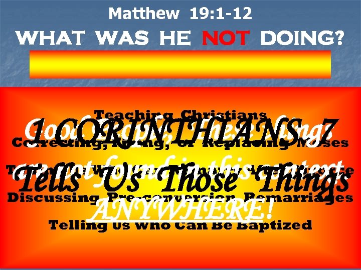 Matthew 19: 1 -12 WHAT WAS HE NOT DOING? Teaching Christians Good People, or