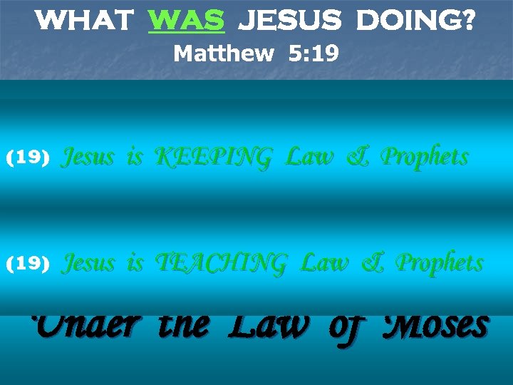 WHAT WAS JESUS DOING? Matthew 5: 19 Jesus Was Law & Prophets is KEEPING