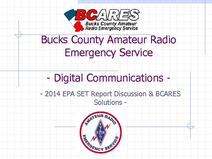 Bucks County Amateur Radio Emergency Service - Digital Communications - 2014 EPA SET Report