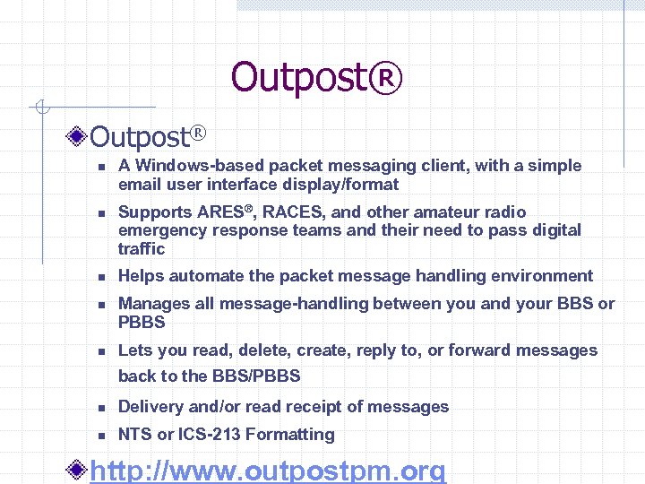 Outpost® n n n A Windows-based packet messaging client, with a simple email user