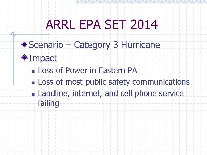 ARRL EPA SET 2014 Scenario – Category 3 Hurricane Impact n n n Loss