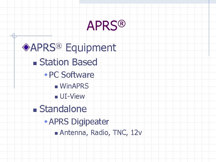 APRS® Equipment n Station Based w PC Software Win. APRS n UI-View n n