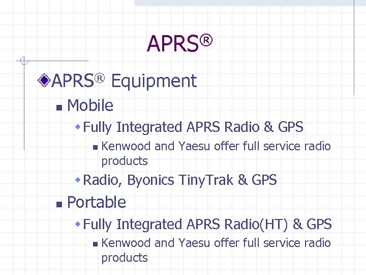 APRS® Equipment n Mobile w Fully Integrated APRS Radio & GPS n Kenwood and