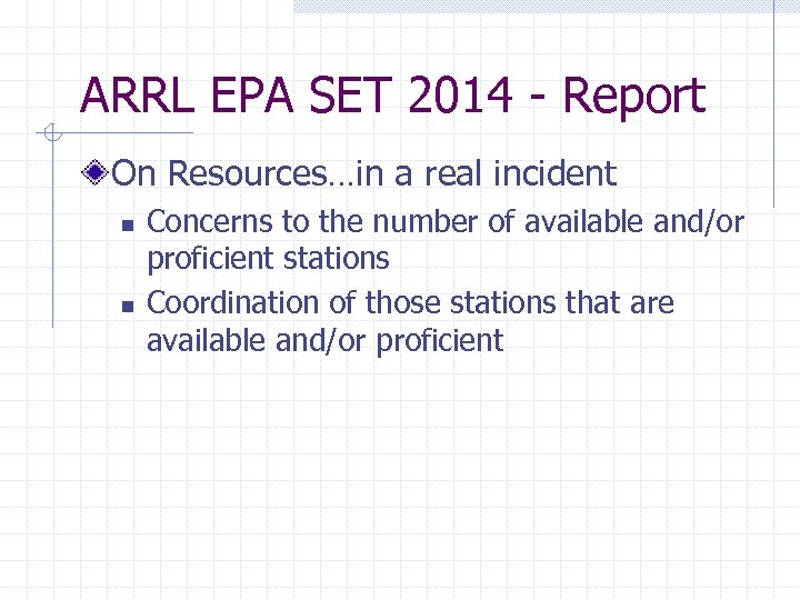 ARRL EPA SET 2014 - Report On Resources…in a real incident n n Concerns