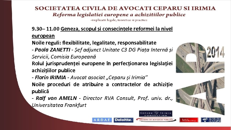 9. 30– 11. 00 Geneza, scopul și consecințele reformei la nivel european Noile reguli: