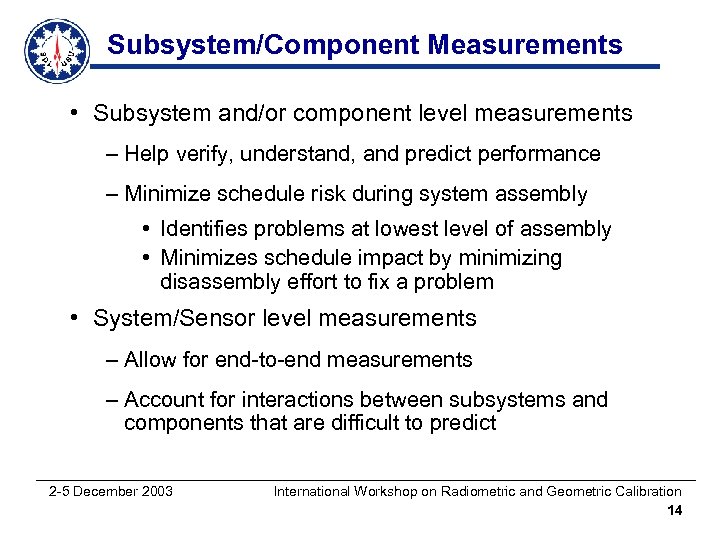 Subsystem/Component Measurements • Subsystem and/or component level measurements – Help verify, understand, and predict