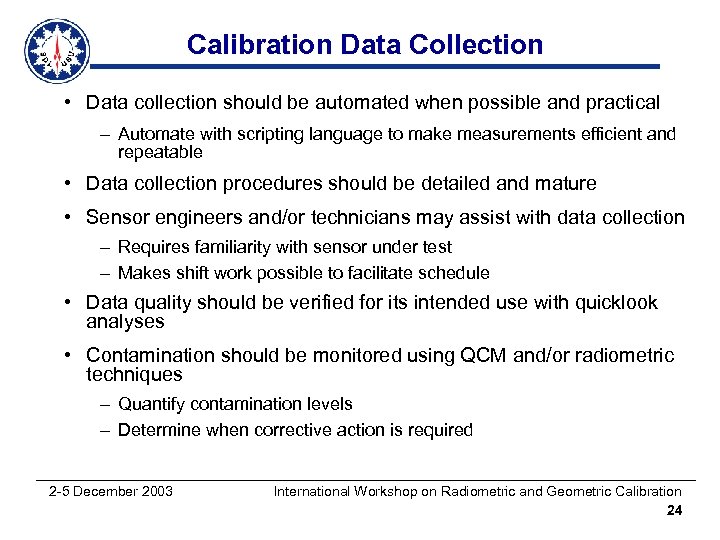 Calibration Data Collection • Data collection should be automated when possible and practical –