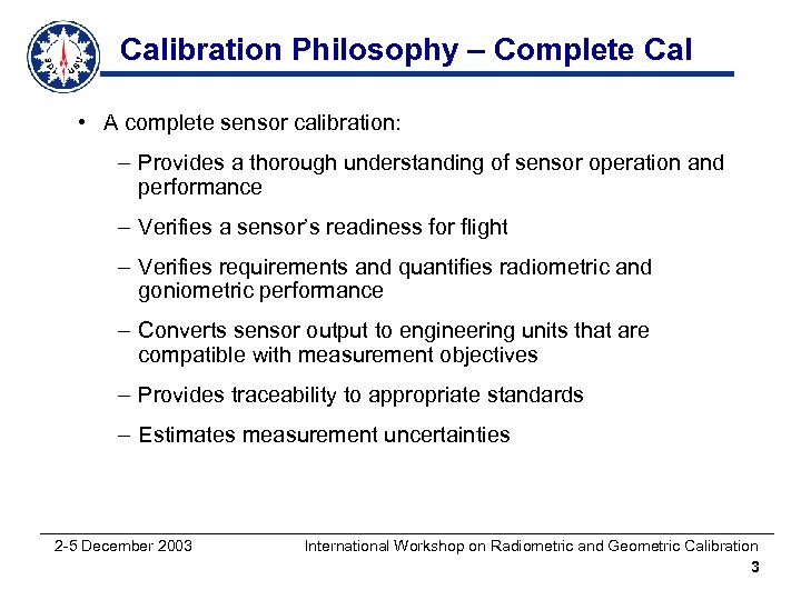 Calibration Philosophy – Complete Cal • A complete sensor calibration: – Provides a thorough